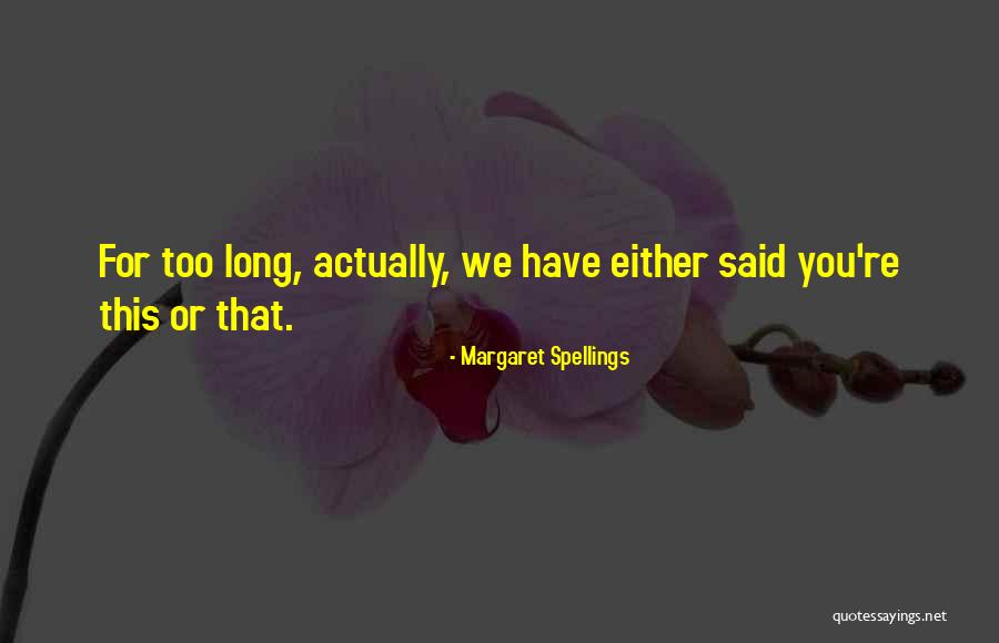 Spellings Quotes By Margaret Spellings Spellings Quotes By Margaret Spellings