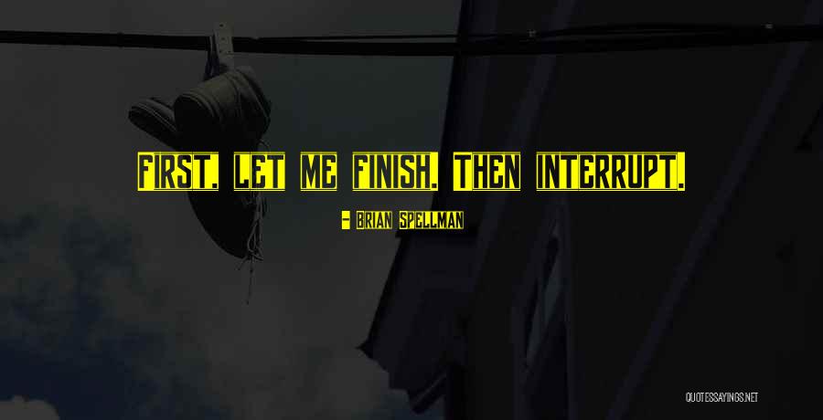 Spellman Quotes By Brian Spellman Spellman Quotes By Brian Spellman