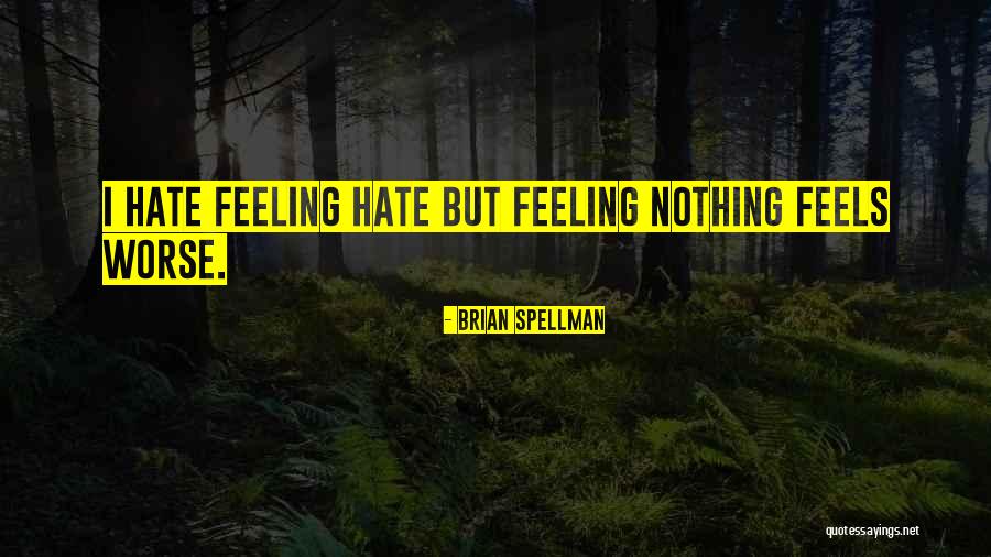 Spellman Quotes By Brian Spellman Spellman Quotes By Brian Spellman