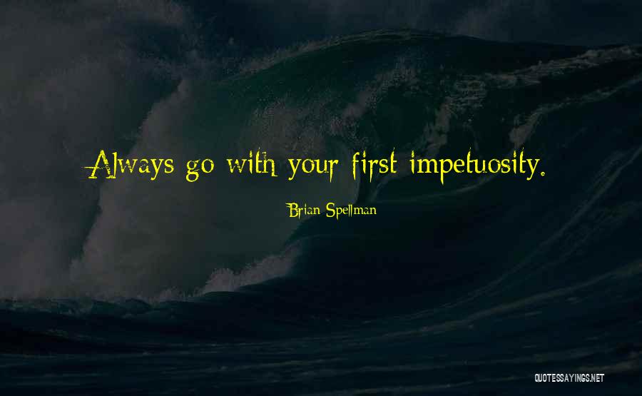 Spellman Quotes By Brian Spellman Spellman Quotes By Brian Spellman