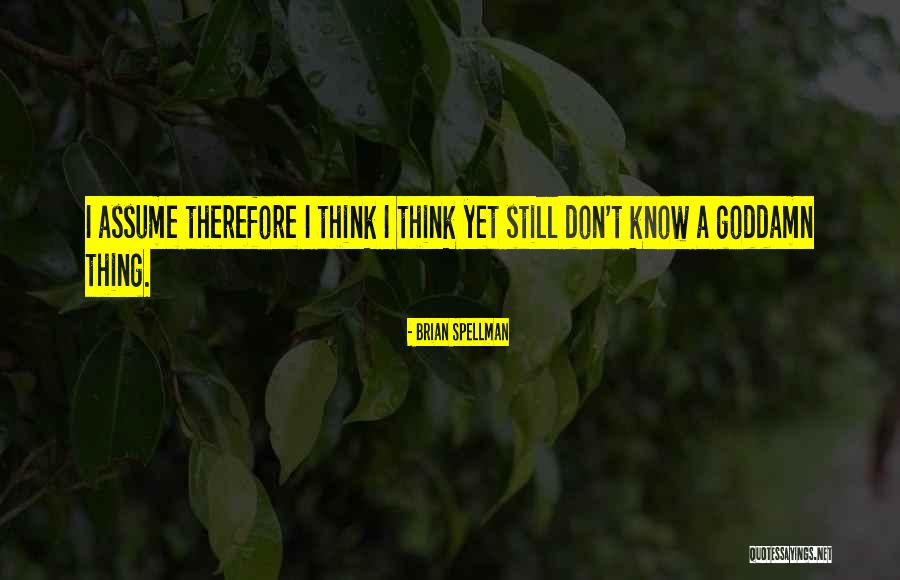 Spellman Quotes By Brian Spellman Spellman Quotes By Brian Spellman