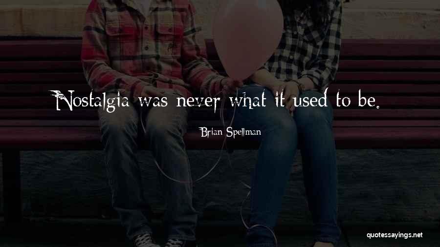 Spellman Quotes By Brian Spellman Spellman Quotes By Brian Spellman
