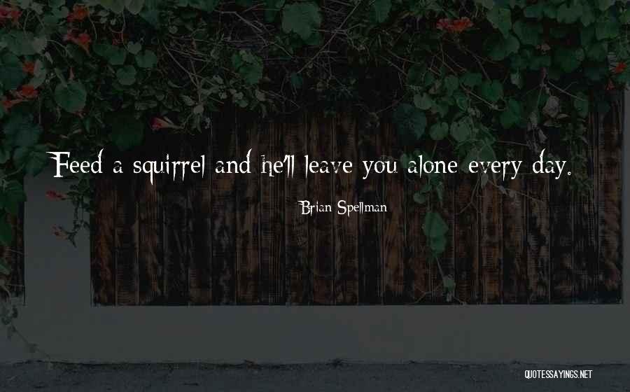 Spellman Quotes By Brian Spellman Spellman Quotes By Brian Spellman