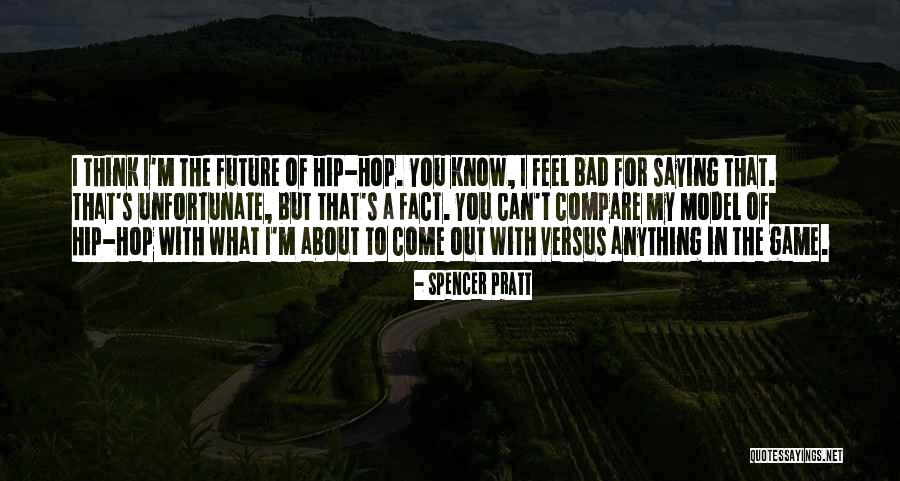 Spencer Pratt Quotes 2197908 Spencer Pratt Quotes 2197908