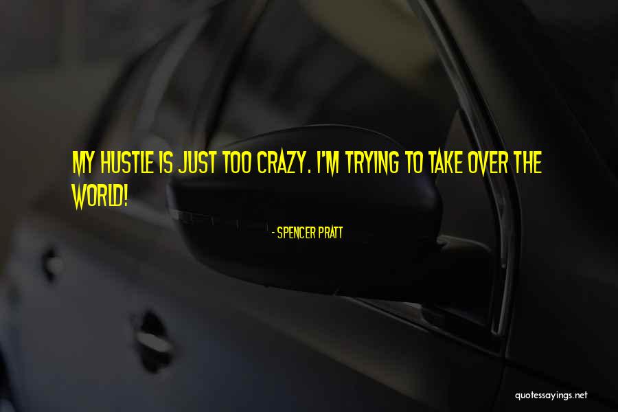 Spencer Pratt Quotes 2205409 Spencer Pratt Quotes 2205409