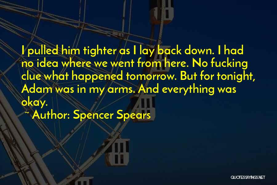 Spencer Spears Quotes 1183414