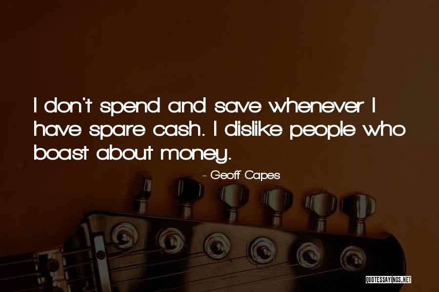 Spend And Save Quotes By Geoff Capes Spend And Save Quotes By Geoff Capes