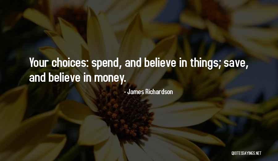 Spend And Save Quotes By James Richardson Spend And Save Quotes By James Richardson