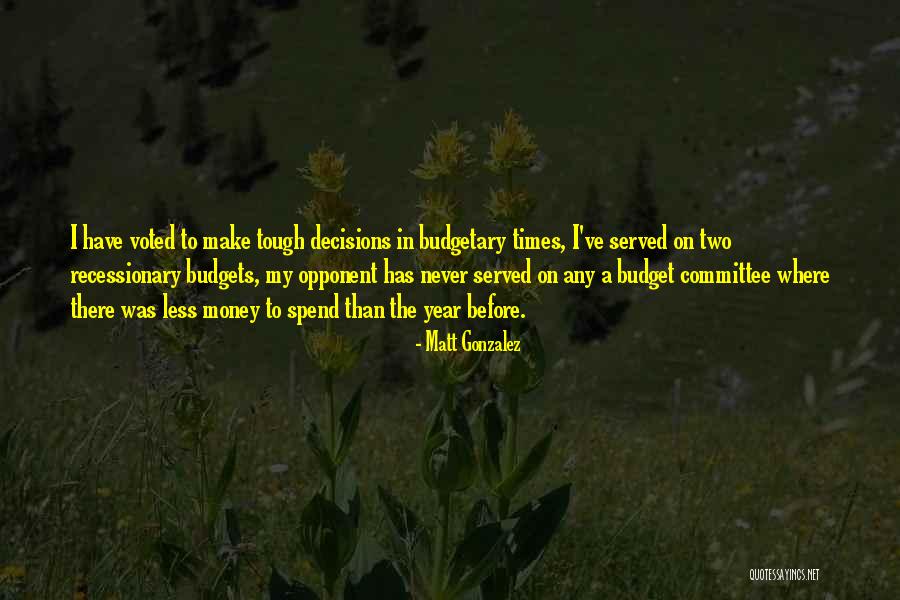 Spend Less Money Quotes By Matt Gonzalez Spend Less Money Quotes By Matt Gonzalez