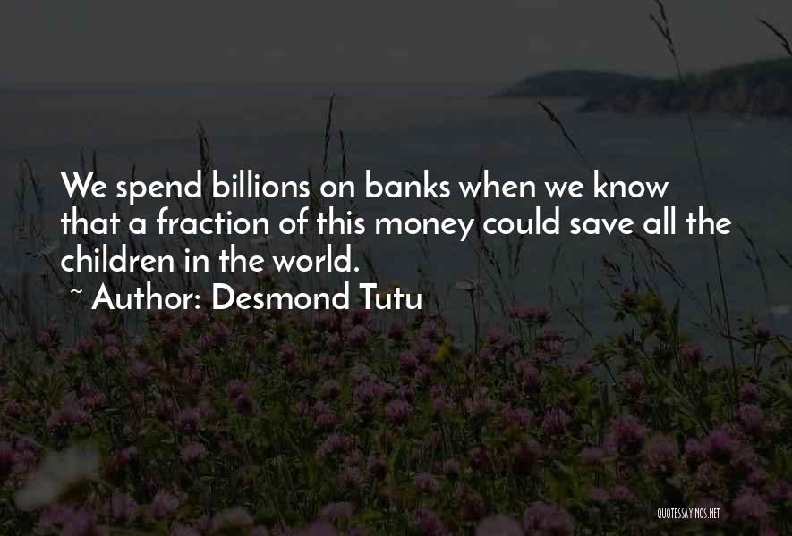 Spend Less Save More Quotes By Desmond Tutu