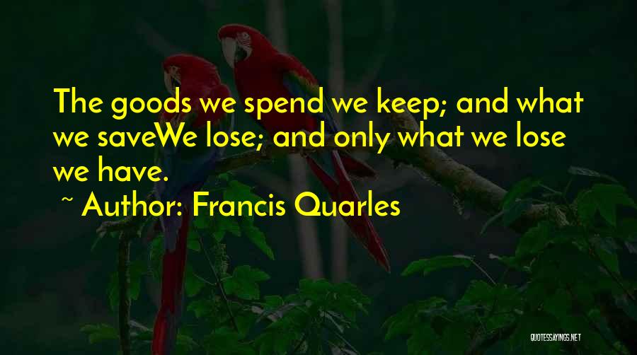Spend Less Save More Quotes By Francis Quarles