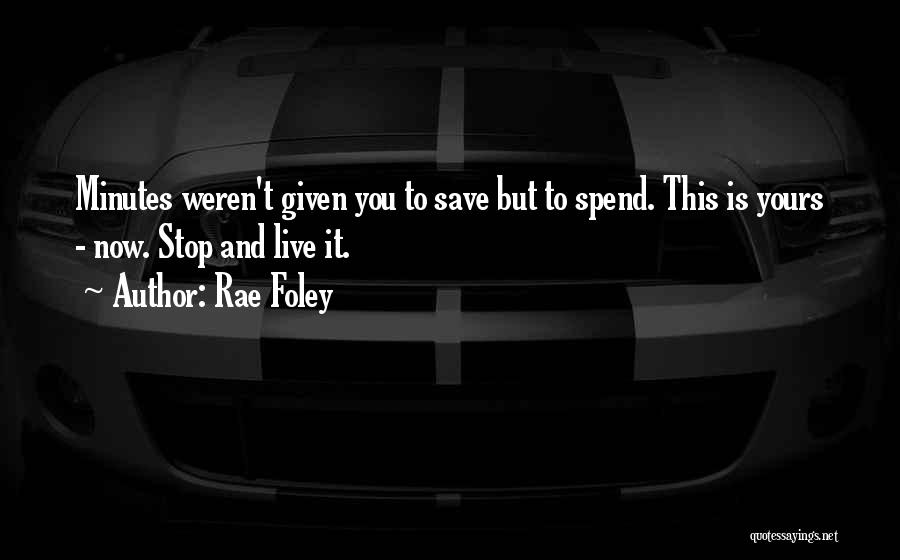 Spend Less Save More Quotes By Rae Foley