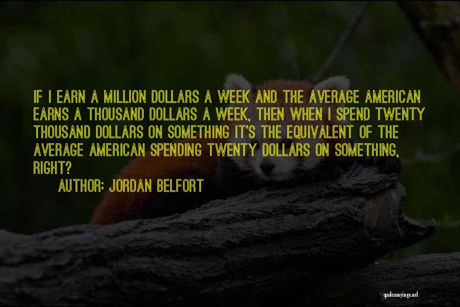 Spend Less Than You Earn Quotes By Jordan Belfort