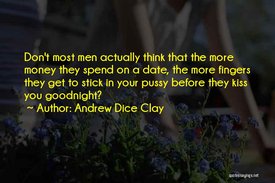 Spend Money Quotes By Andrew Dice Clay