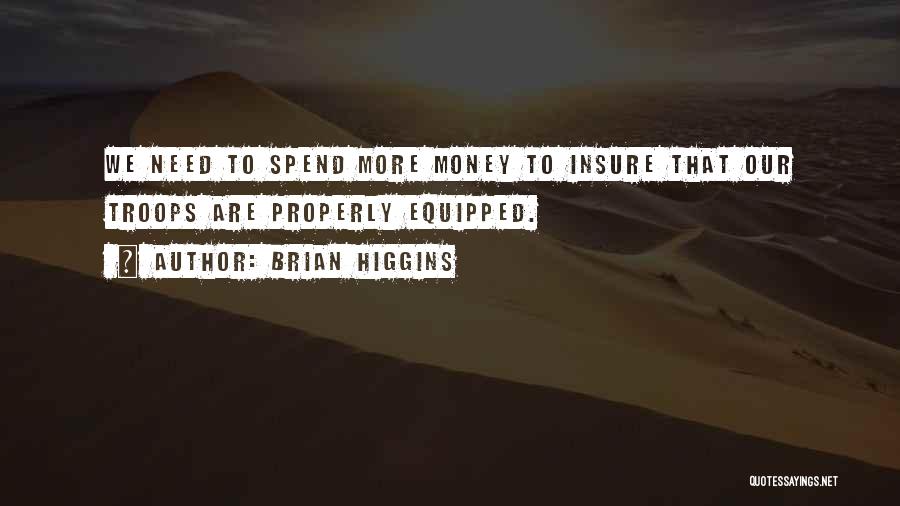 Spend Money Quotes By Brian Higgins
