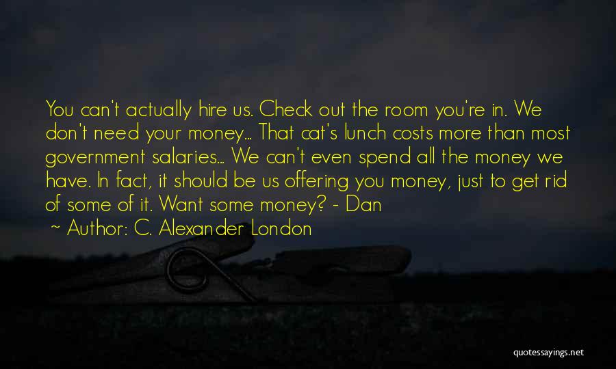 Spend Money Quotes By C. Alexander London