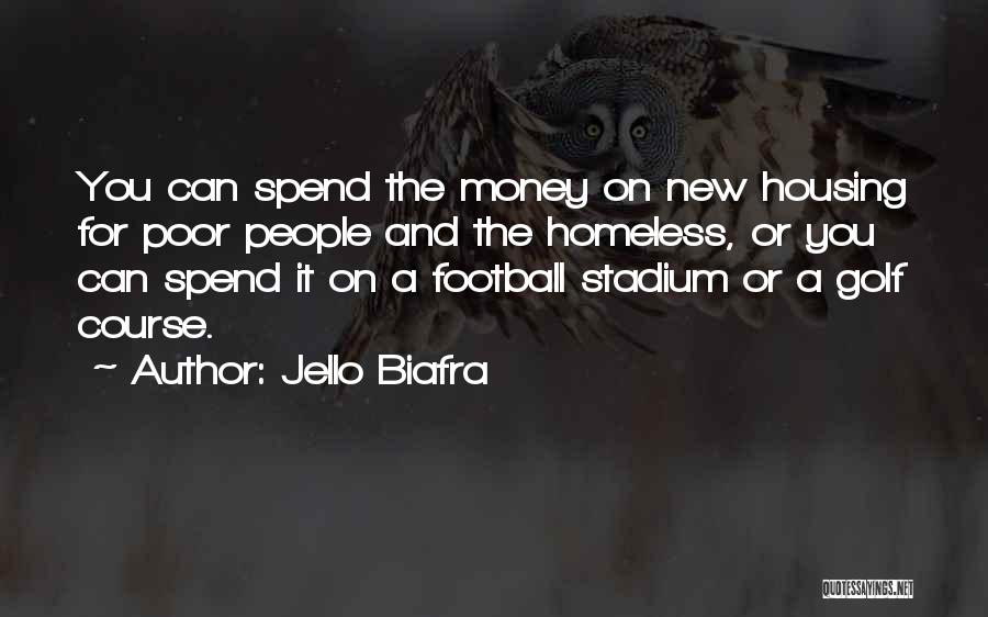 Spend Money Quotes By Jello Biafra