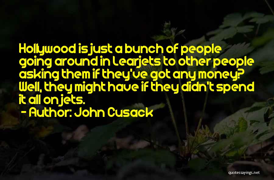 Spend Money Quotes By John Cusack