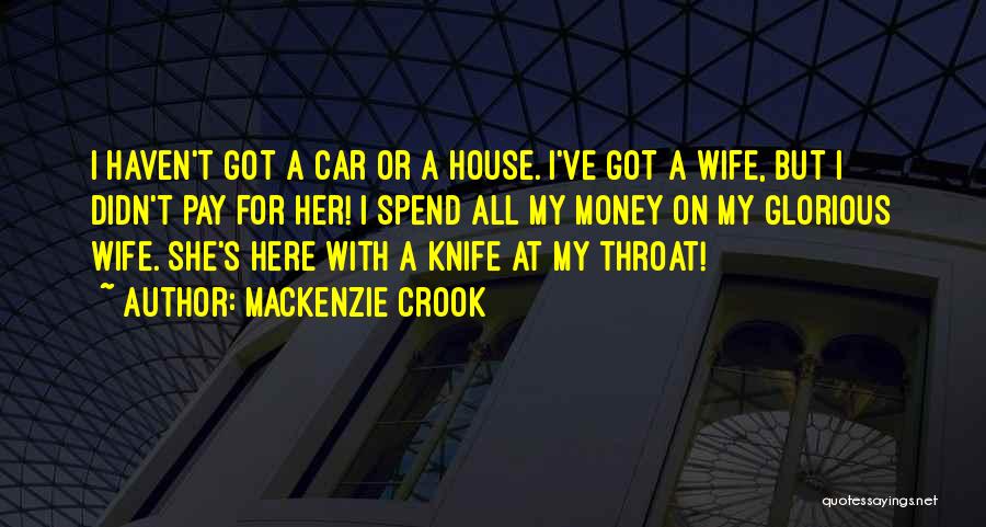 Spend Money Quotes By Mackenzie Crook