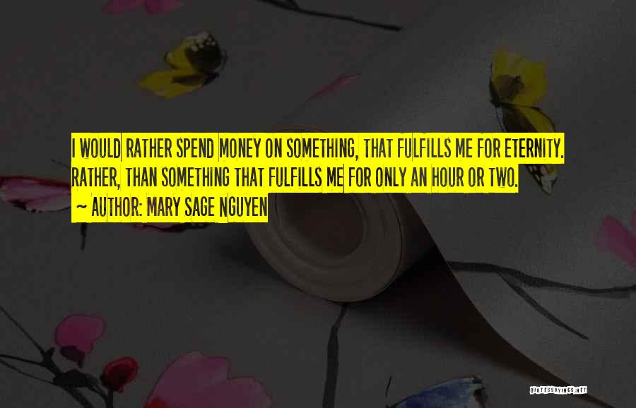 Spend Money Quotes By Mary Sage Nguyen