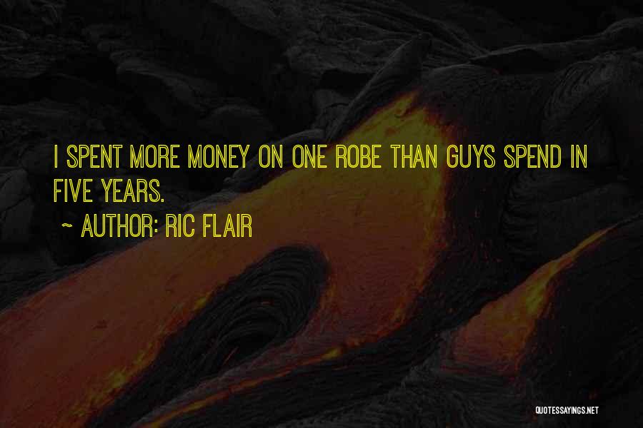 Spend Money Quotes By Ric Flair
