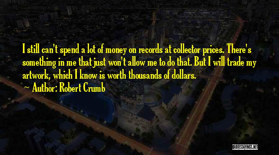 Spend Money Quotes By Robert Crumb