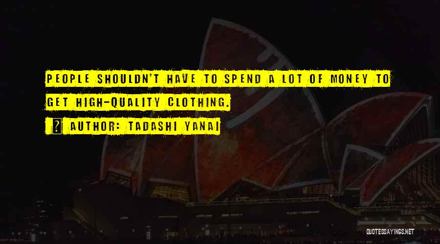 Spend Money Quotes By Tadashi Yanai