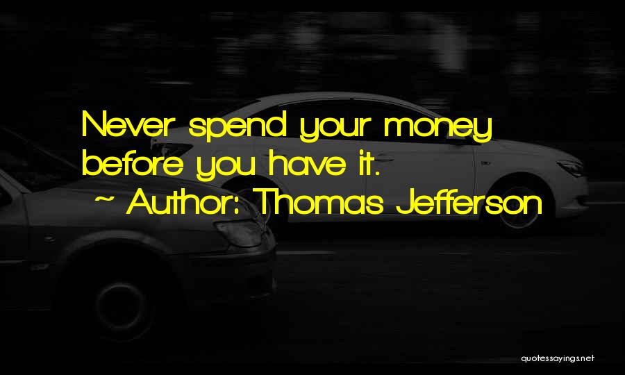 Spend Money Quotes By Thomas Jefferson