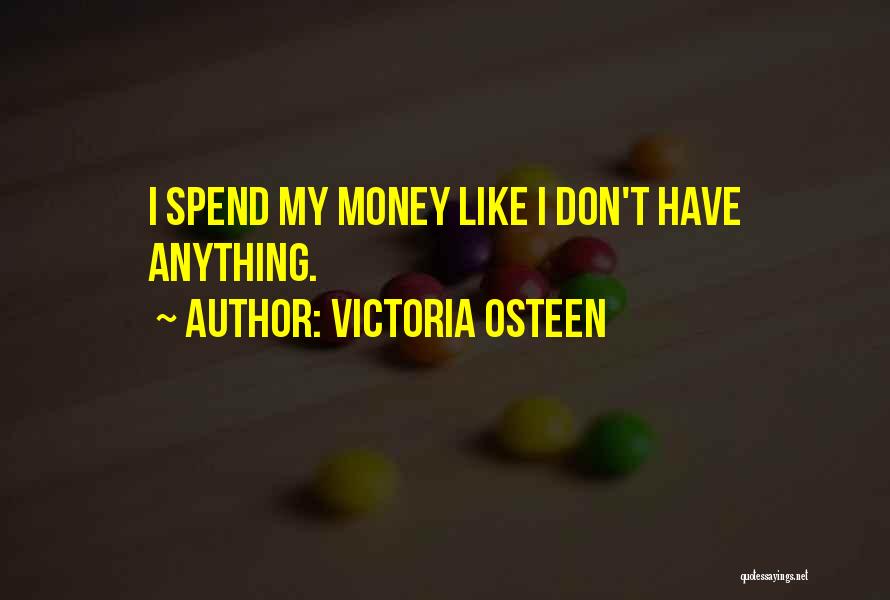 Spend Money Quotes By Victoria Osteen