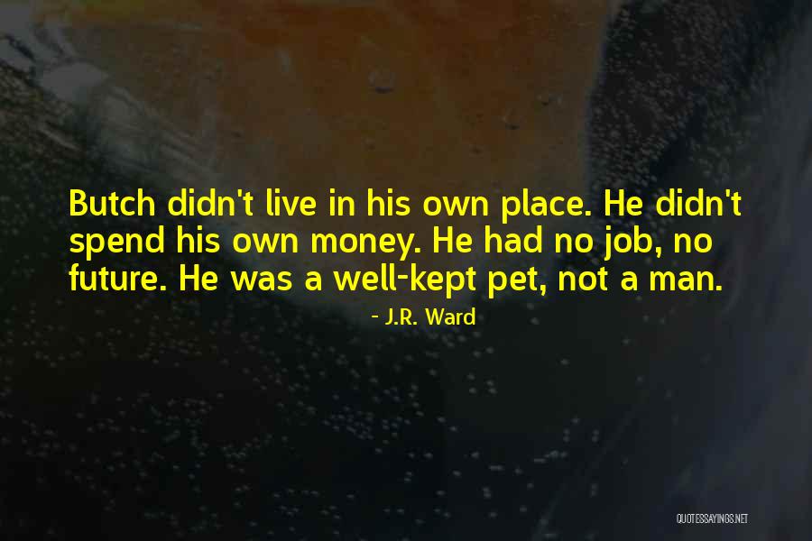Spend Money Well Quotes By J.R. Ward Spend Money Well Quotes By J.R. Ward