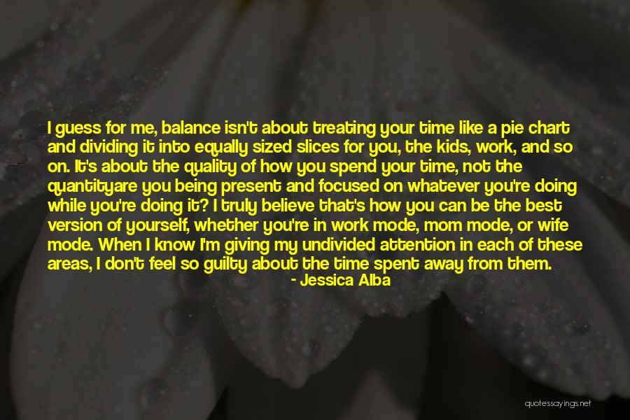 Spend More Time With Mom Quotes By Jessica Alba Spend More Time With Mom Quotes By Jessica Alba