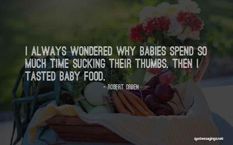 Spend More Time With Mom Quotes By Robert Orben Spend More Time With Mom Quotes By Robert Orben