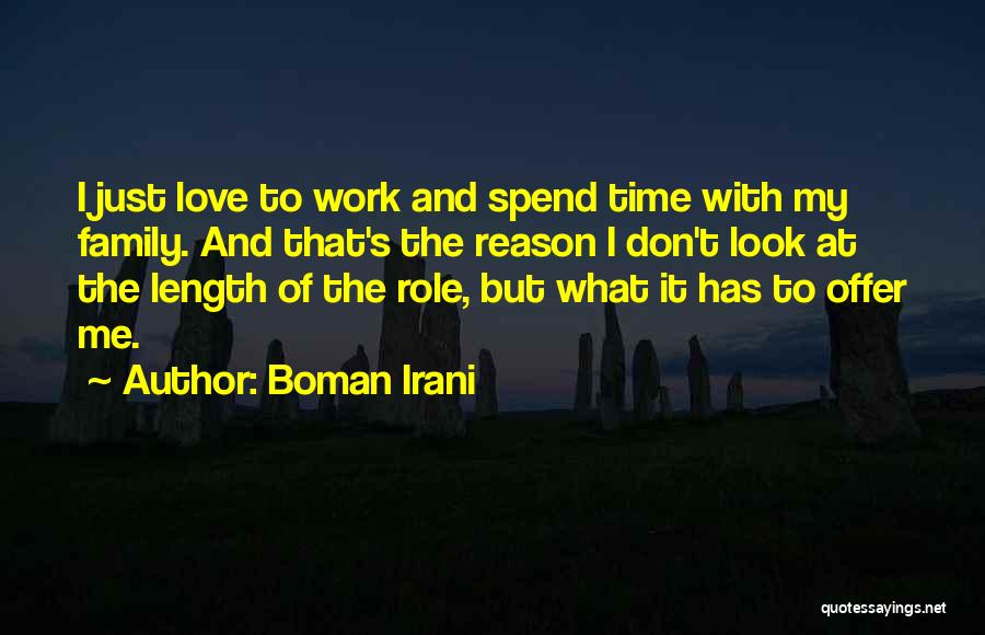 Spend More Time With Your Family Quotes By Boman Irani