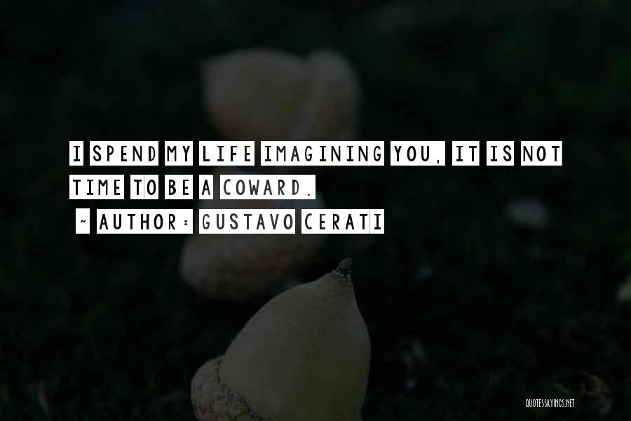 Spend My Life Quotes By Gustavo Cerati