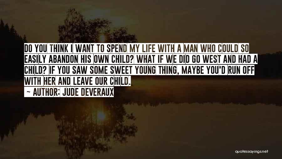 Spend My Life Quotes By Jude Deveraux
