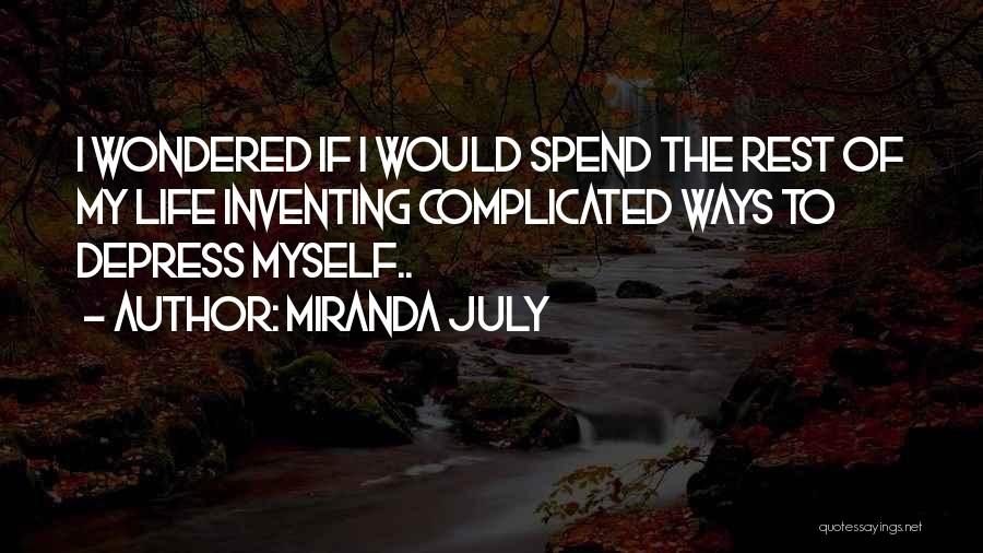 Spend My Life Quotes By Miranda July