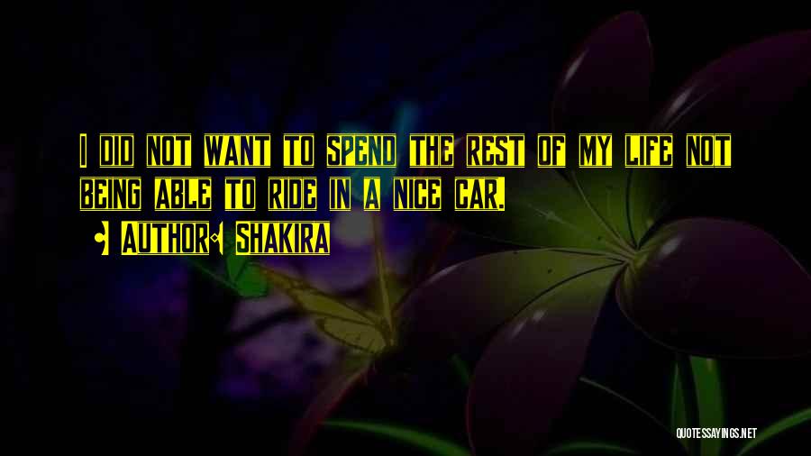 Spend My Life Quotes By Shakira