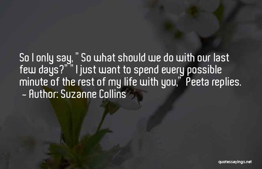 Spend My Life Quotes By Suzanne Collins
