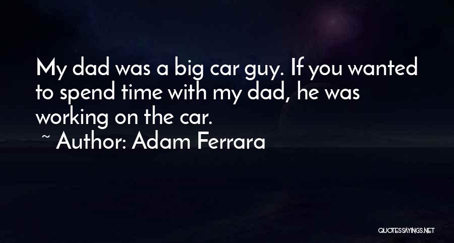 Spend My Time With You Quotes By Adam Ferrara
