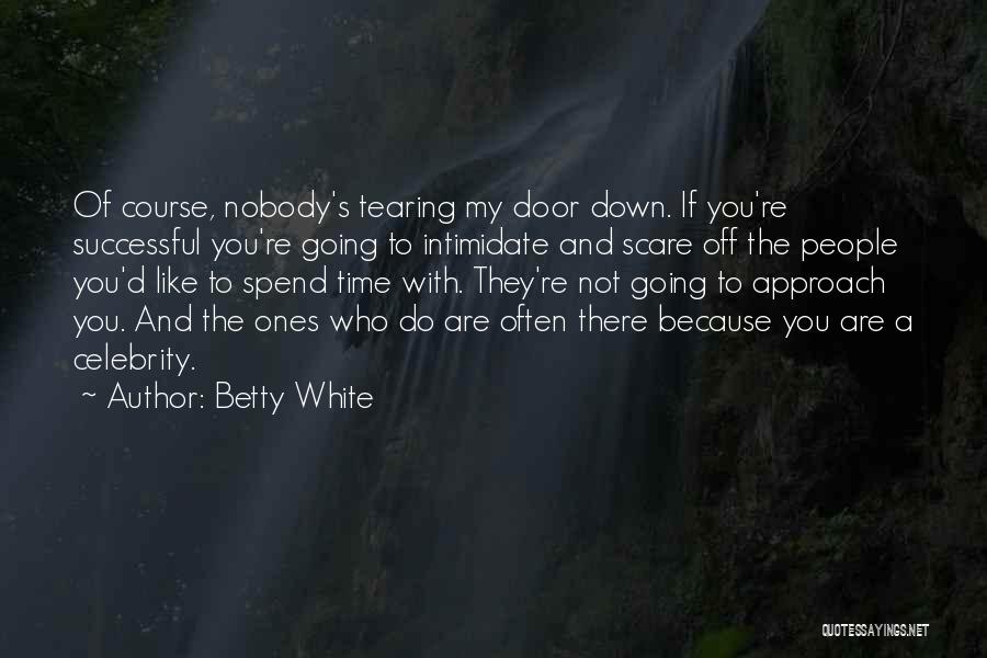 Spend My Time With You Quotes By Betty White