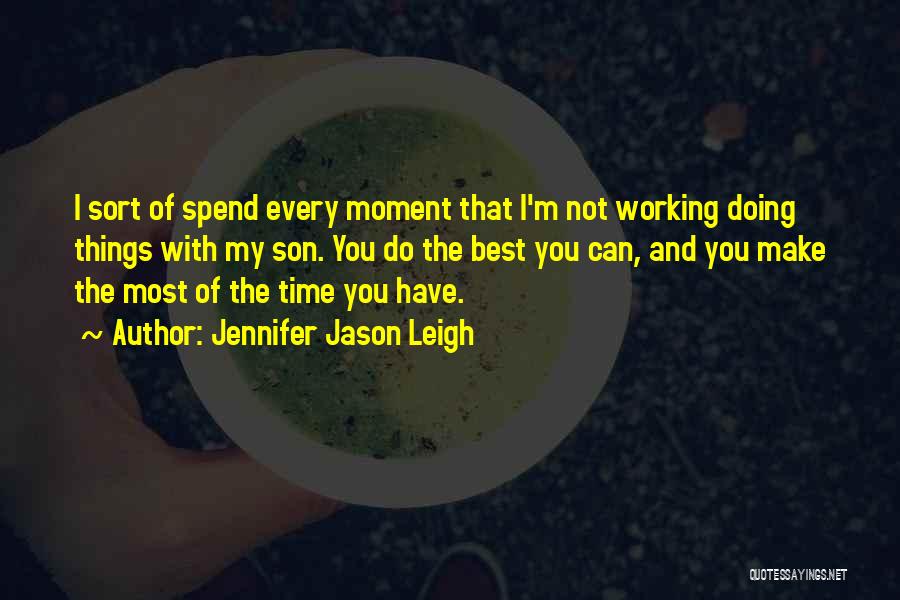 Spend My Time With You Quotes By Jennifer Jason Leigh