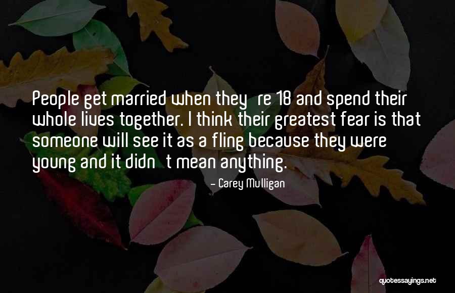 Spend Our Lives Together Quotes By Carey Mulligan Spend Our Lives Together Quotes By Carey Mulligan