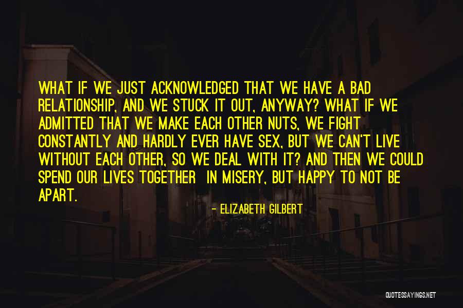 Spend Our Lives Together Quotes By Elizabeth Gilbert