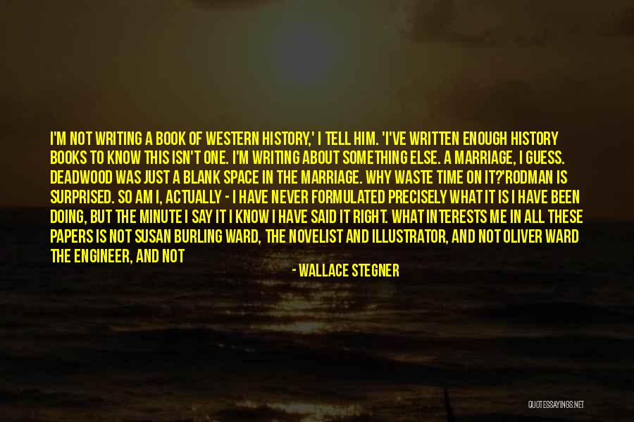 Spend Our Lives Together Quotes By Wallace Stegner