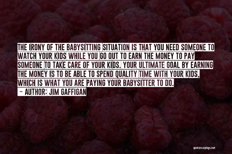 Spend Quality Time Quotes By Jim Gaffigan