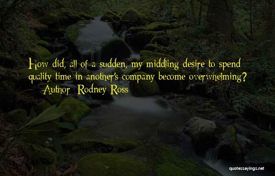 Spend Quality Time Quotes By Rodney Ross