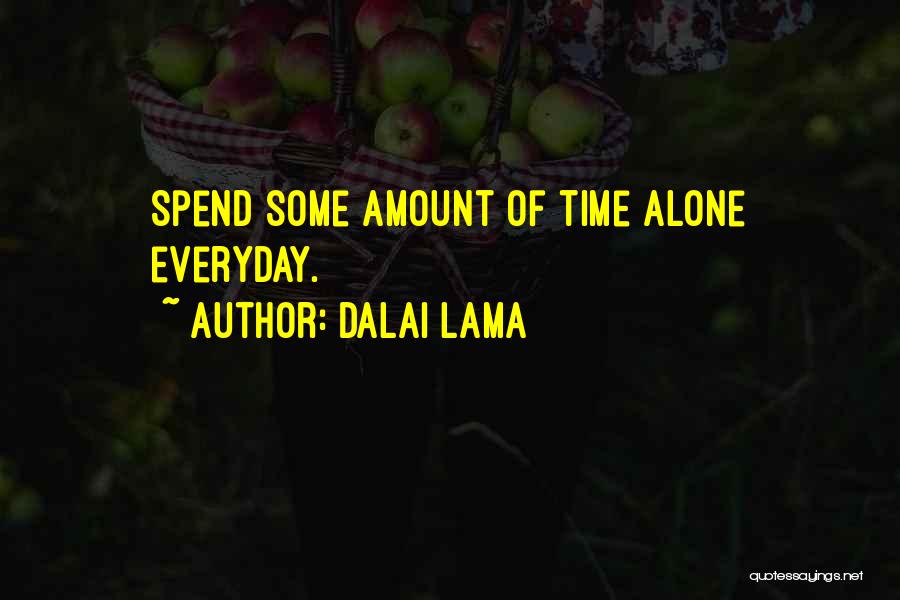 Spend Some Time Alone Quotes By Dalai Lama