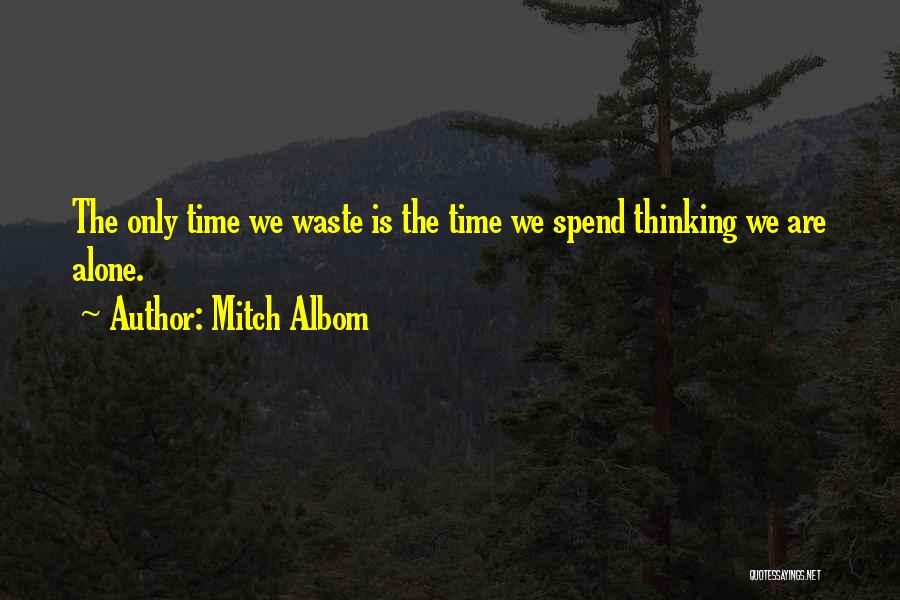 Spend Some Time Alone Quotes By Mitch Albom