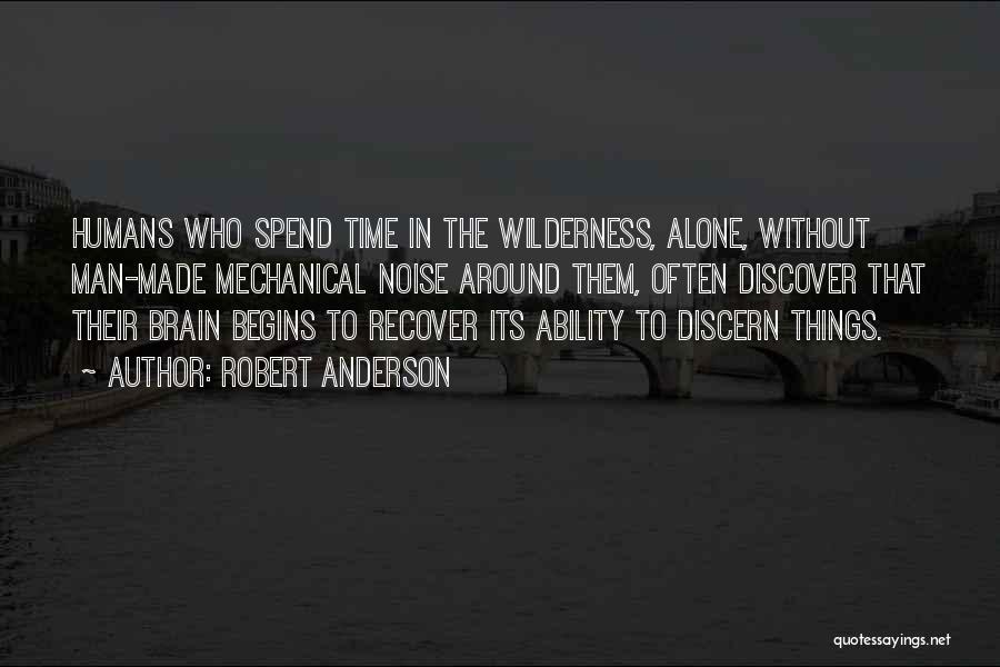 Spend Some Time Alone Quotes By Robert Anderson