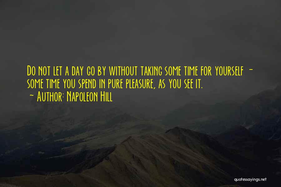 Spend Some Time For Yourself Quotes By Napoleon Hill